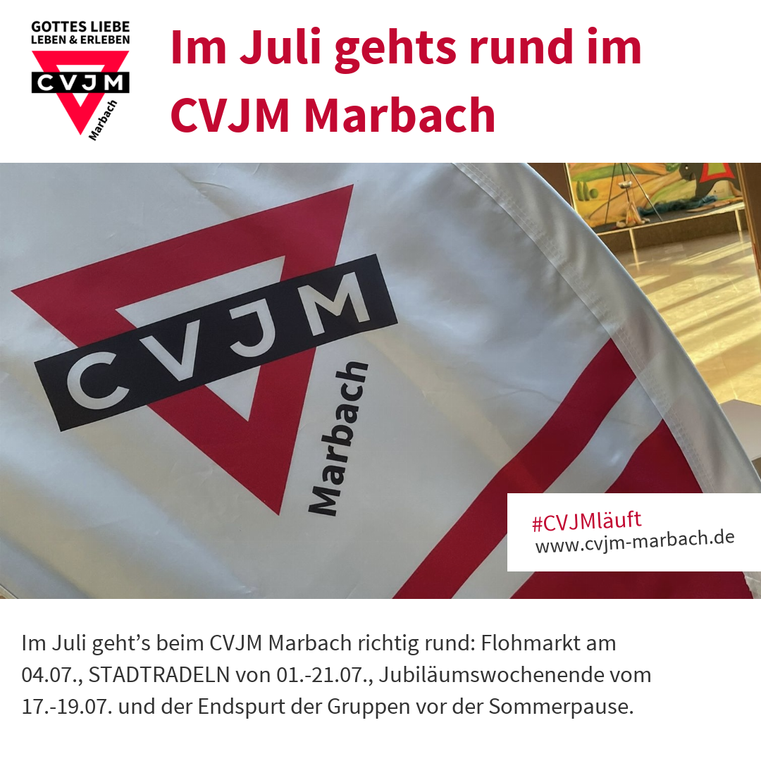 Im Juli gehts rund im CVJM Marbach - Im Juli geht’s beim CVJM Marbach richtig rund: Flohmarkt am 04.07., STADTRADELN von 01.-21.07., Jubiläumswochenende vom 17.-19.07. und der Endspurt der Gruppen vor der Sommerpause.