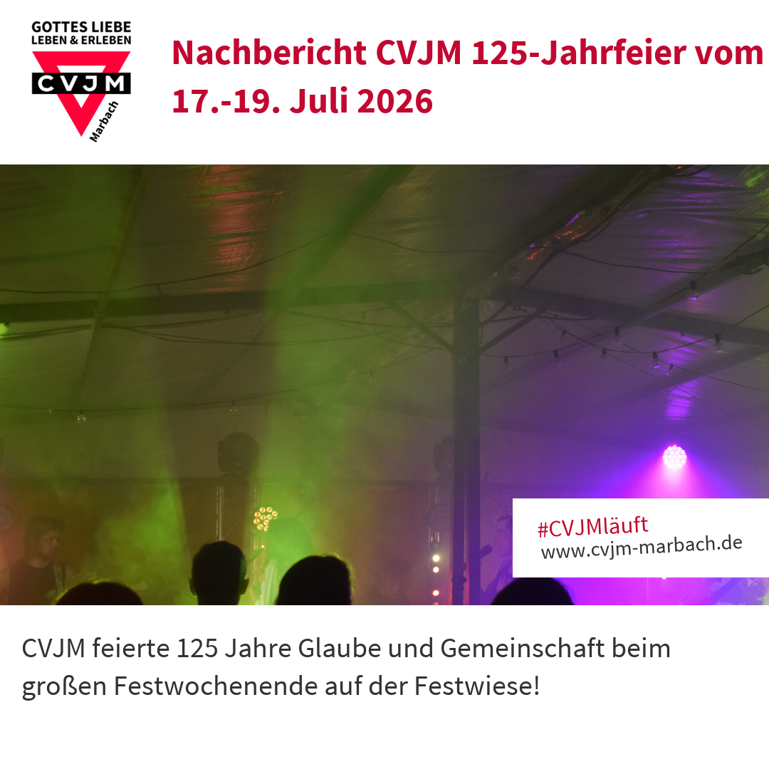 Nachbericht CVJM 125-Jahrfeier vom 17.-19. Juli 2026 - CVJM feierte 125 Jahre Glaube und Gemeinschaft beim großen Festwochenende auf der Festwiese!